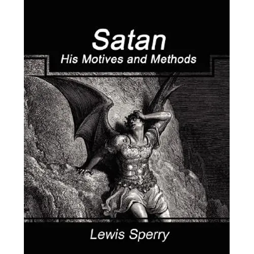 Satan His Motives and Methods