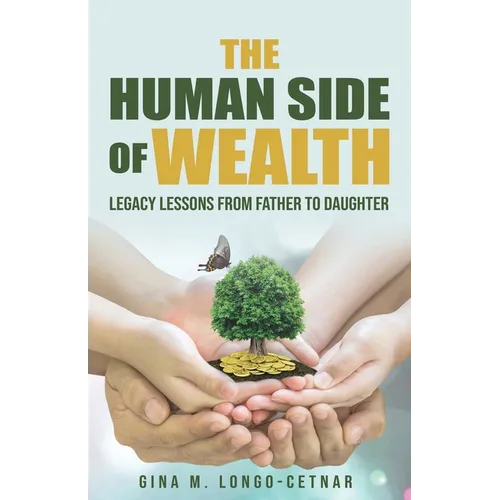 The Human Side of Wealth Legacy Lessons from Father to Daughter