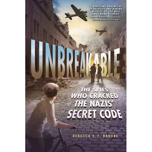 Unbreakable: The Spies Who Cracked the Nazis' Secret Code