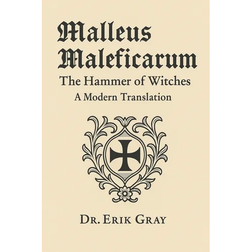 Malleus Maleficarum (The Hammer of Witches): A Modern Translation