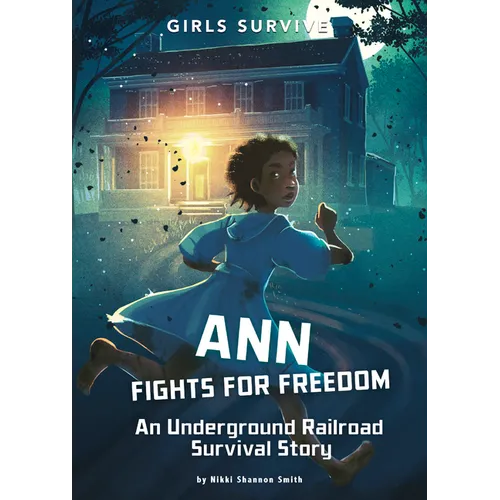 Ann Fights for Freedom: An Underground Railroad Survival Story