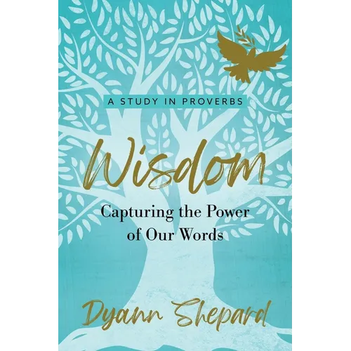 Wisdom: Capturing The Power of Our Words
