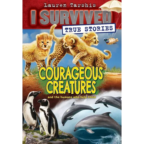 Courageous Creatures (I Survived True Stories #4)