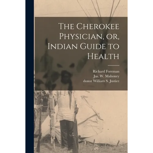 The Cherokee Physician, or, Indian Guide to Health