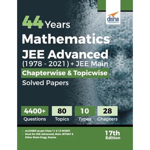 44 Years Mathematics JEE Advanced (1978 - 2021) + JEE Main Chapterwise & Topicwise Solved Papers 17th Edition
