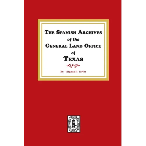 The Spanish Archives of the General Land Office of Texas.