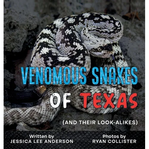 Venomous Snakes of Texas: And Their Look-alikes