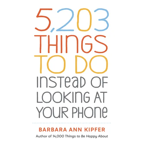 5,203 Things to Do Instead of Looking at Your Phone