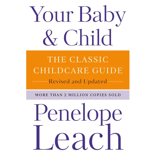 Your Baby & Child: The Classic Childcare Guide, Revised and Updated - Paperback