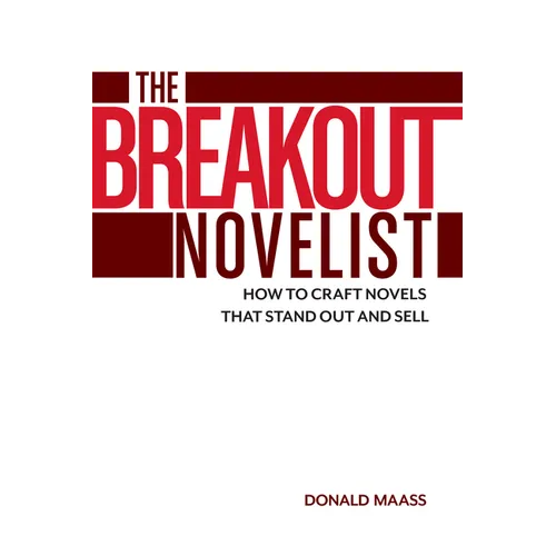 The Breakout Novelist: How to Craft Novels That Stand Out and Sell