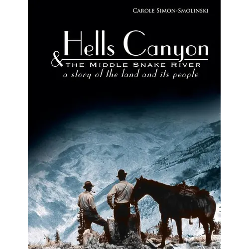 Hells Canyon and the Middle Snake River: A Story of the Land and Its People