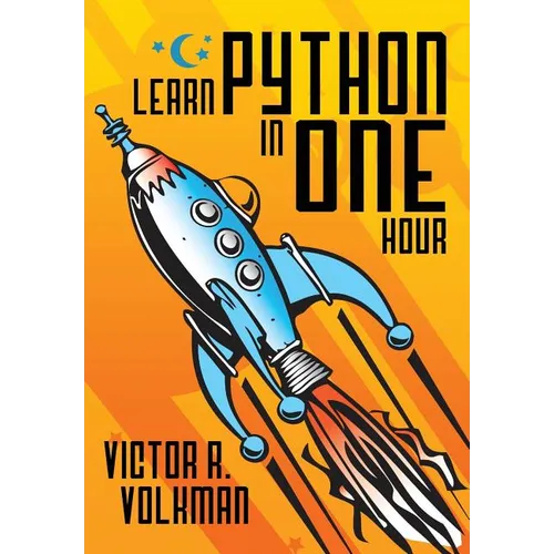 Learn Python in One Hour: Programming by Example, 2nd Edition