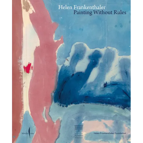 Helen Frankenthaler: Painting Without Rules