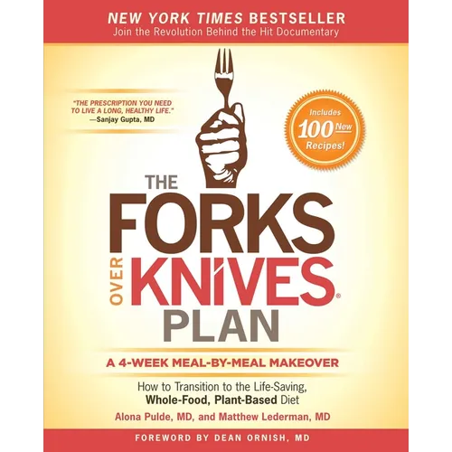 The Forks Over Knives Plan: How to Transition to the Life-Saving, Whole-Food, Plant-Based Diet - Paperback