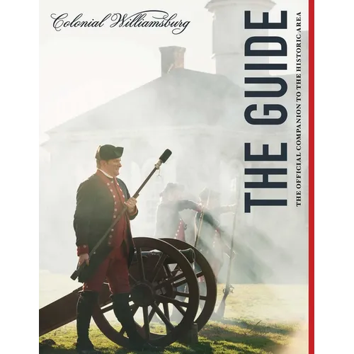 Colonial Williamsburg: The Guide: The Official Companion to the Historic Area