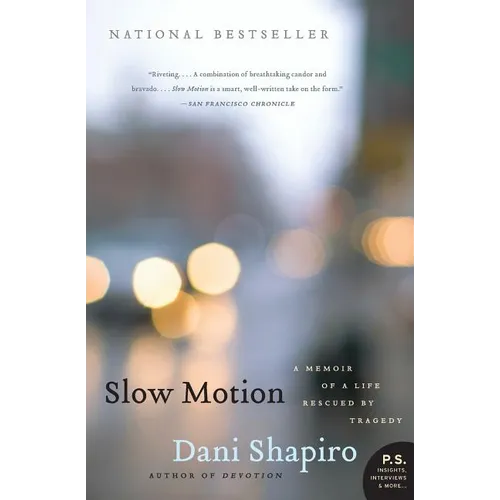 Slow Motion: A Memoir of a Life Rescued by Tragedy