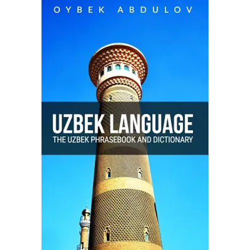 Uzbek Language: The Uzbek Phrasebook and Dictionary
