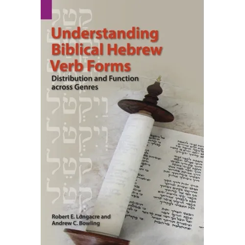 Understanding Biblical Hebrew Verb Forms: Distribution and Function across Genres
