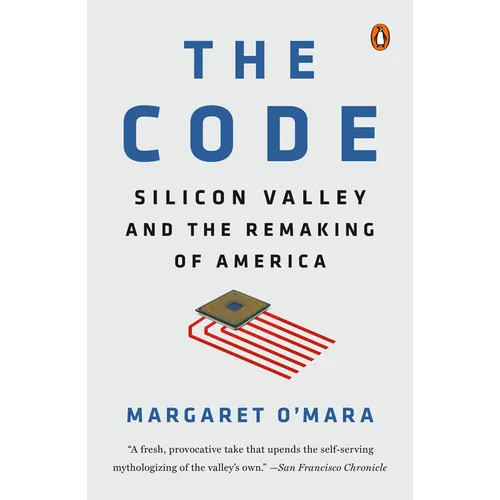 The Code: Silicon Valley and the Remaking of America