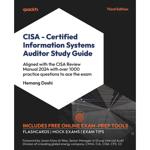 CISA - Certified Information Systems Auditor Study Guide - Third Edition: Aligned with the CISA Review Manual 2024 with over 1000 practice questions t