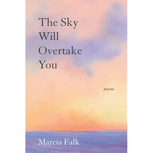 The Sky Will Overtake You: Poems
