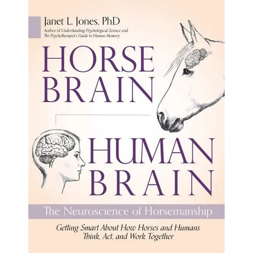 Horse Brain, Human Brain: The Neuroscience of Horsemanship
