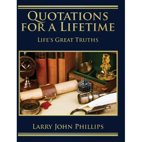 Quotations For a Lifetime: Life's Great Truths