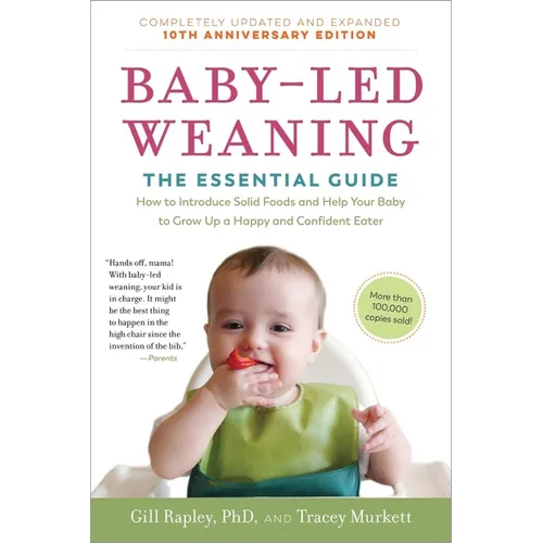 Baby-Led Weaning, Completely Updated and Expanded Tenth Anniversary Edition: The Essential Guide - How to Introduce Solid Foods and Help Your Baby to