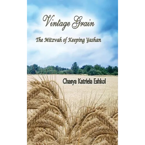 Vintage Grain: The Mitzvah of Keeping Yashan