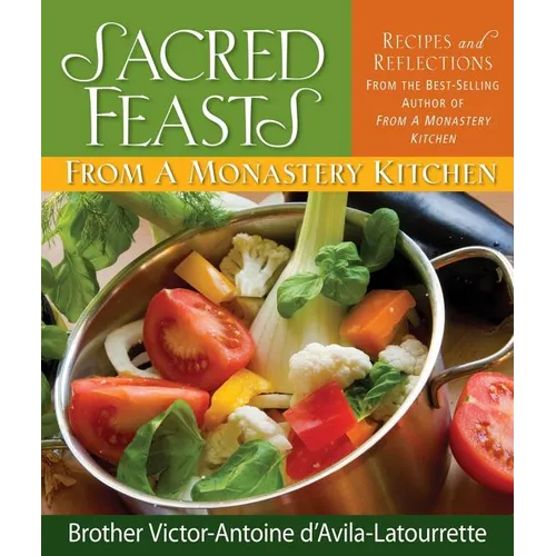 Sacred Feasts: From a Monastery Kitchen: From a Monastery Kitchen