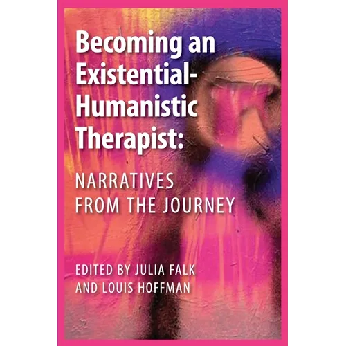 Becoming an Existential-Humanistic Therapist: Narratives from the Journey
