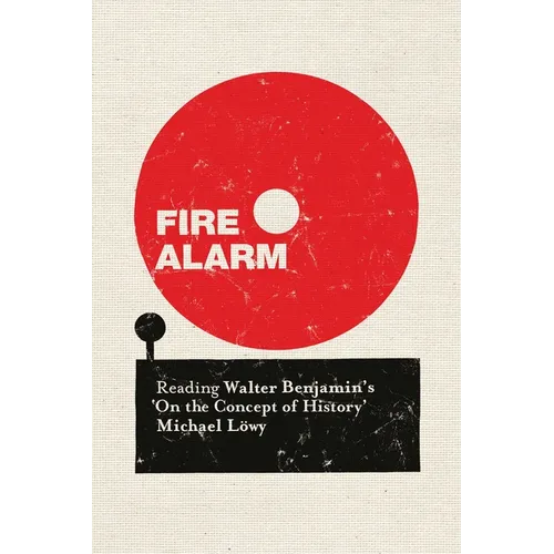 Fire Alarm: Reading Walter Benjamin's 'on the Concept of History'