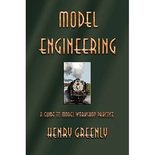 Model Engineering: A Guide to Model Workshop Practice