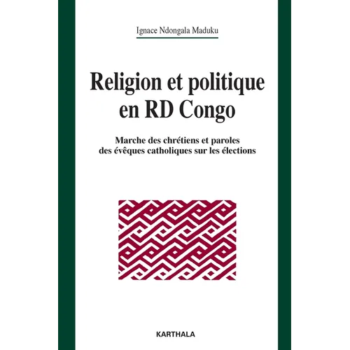Religion et politique en RD Congo. Marche des chrétiens et paroles des évêques catholiques sur les élections