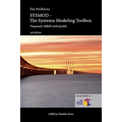 SYSMOD - The Systems Modeling Toolbox: Pragmatic MBSE with SysML