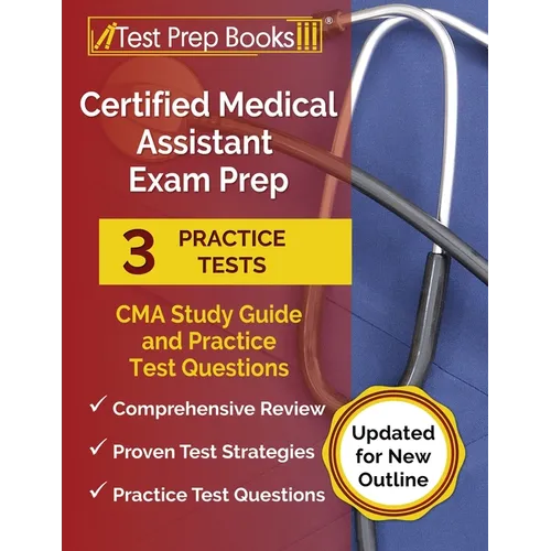 Certified Medical Assistant Exam Prep 2024-2025: 3 CMA Study Guide 2024-2025 and Practice Test Questions [Updated for New Outline]