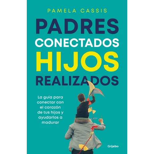 Padres Conectados, Hijos Realizados / Present Parents, Fulfilled Children
