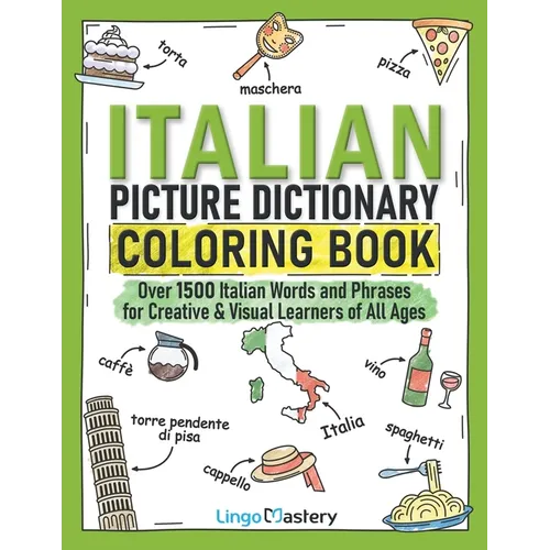 Italian Picture Dictionary Coloring Book: Over 1500 Italian Words and Phrases for Creative & Visual Learners of All Ages