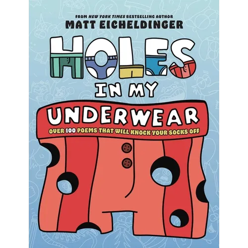 Holes in My Underwear: Over 100 Poems That Will Knock Your Socks Off