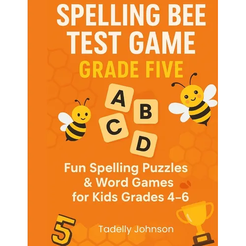 Spelling Bee Test Game Grade Five: Spelling Bee Test Game Grade Five; Spelling Bee Test; Spelling Game for Grade 4-6; Sight Word Spelling Workbook Age