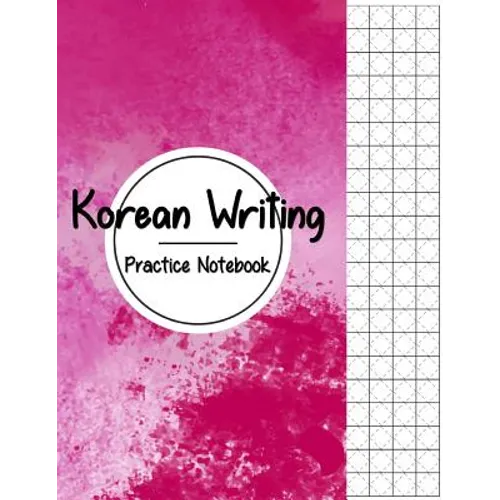 Korean Writing Practice Notebook: Hangul Manuscript Paper, Korean Hangul Writing Paper, Korean Practice Notebooks, Graph Paper, Handwriting Workbook