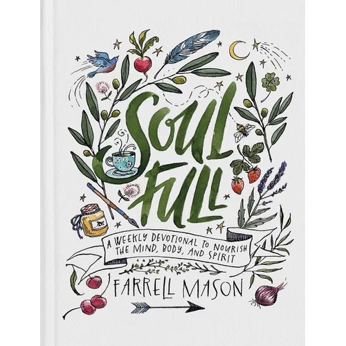 Soulfull: A Weekly Devotional to Nourish the Mind, Body, and Spirit