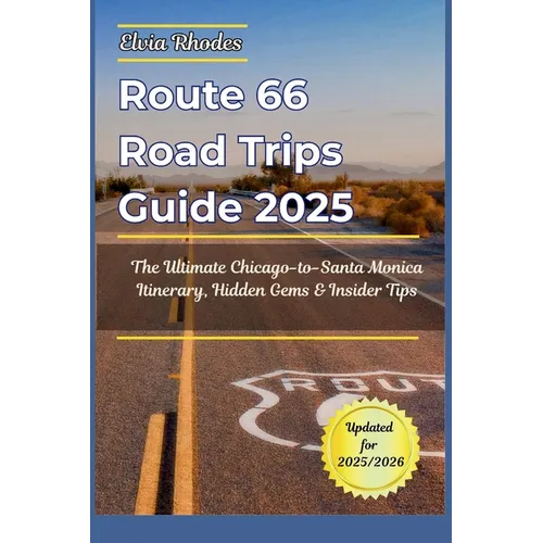 Route 66 Road Trips Guide 2025: The Ultimate Chicago-to- Santa Monica Itinerary, Hidden Gems & Insider Tips