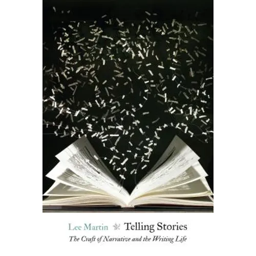 Telling Stories: The Craft of Narrative and the Writing Life