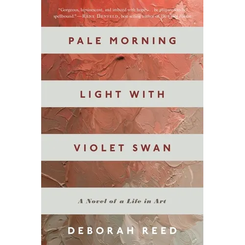 Pale Morning Light with Violet Swan: A Novel of a Life in Art