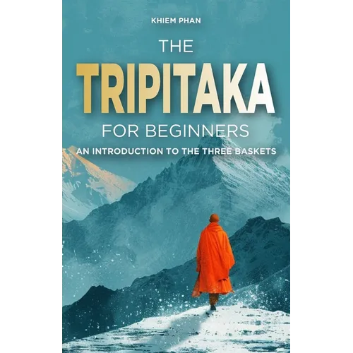The Tripitaka for Beginners: An Introduction to the Three Baskets