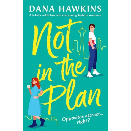 Not in the Plan: A Totally Addictive and Consuming Lesbian Romance