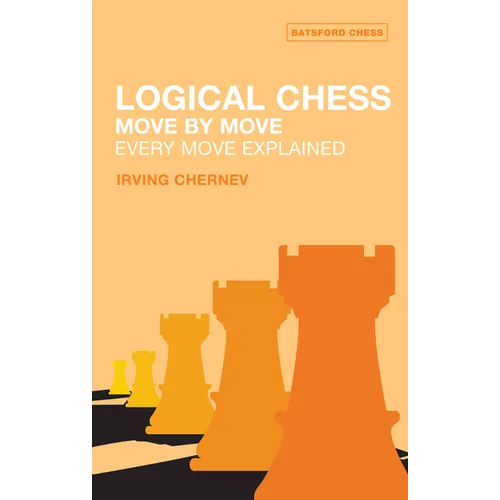 Logical Chess: Move by Move: Every Move Explained