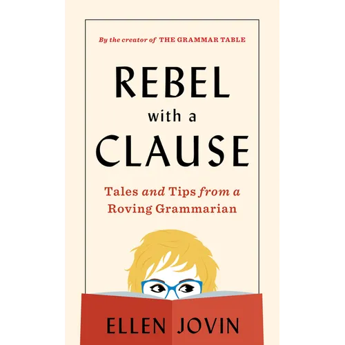 Rebel with a Clause: Tales and Tips from a Roving Grammarian
