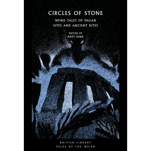 Circles of Stone: Weird Tales of Pagan Sites and Ancient Rites